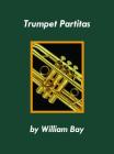 Trumpet Partitas By William Bay Cover Image