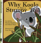 Why Koala Has a Stumpy Tail (StoryCove: A World of Stories) By Martha Hamilton, Mitch Weiss, Tom Wrenn (Illustrator) Cover Image