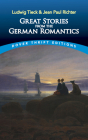 Great Stories from the German Romantics: Ludwig Tieck and Jean Paul Richter Cover Image