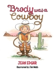Brody was a Cowboy By Jean Edgar, Jim Webb (Illustrator) Cover Image
