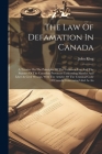 The Law Of Defamation In Canada: A Treatise On The Principles Of The Common Law And The Statutes Of The Canadian Provinces Concerning Slander And Libe Cover Image