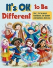 It's OK to Be Diferent: Short Stories about Confidence, Self-Esteem and Resilience, Self Love: A Motivational Book for Kids Cover Image