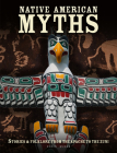 Native American Myths: Stories & Folklore from the Apache to the Zuni By Chris McNab Cover Image