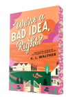 We're a Bad Idea, Right? By K. L. Walther Cover Image