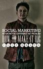Social Marketing: No Money No Experience No Problem Cover Image