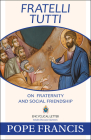 Fratelli Tutti: On Fraternity and Social Friendship By Pope Francis Cover Image