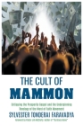 The Cult of Mammon: Critiquing the Prosperity Gospel and the Underpinning Theology of the Word of Faith Movement By Sylvester Tonderai Faravadya Cover Image