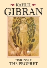 Visions of the Prophet By Kahlil Gibran Cover Image