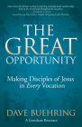 The Great Opportunity: Making Disciples of Jesus in Every Vocation By Dave Buehring Cover Image