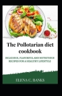 The Pollotarian Diet Cookbook: Delicious, Flavorful and Nutritious Recipes For a Healthy Lifestyle By Elena C. Banks Cover Image