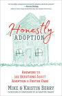 Honestly Adoption: Answers to 101 Questions about Adoption and Foster Care By Mike Berry, Kristin Berry Cover Image