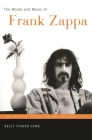 The Words and Music of Frank Zappa (Praeger Singer-Songwriter Collection) By Kelly Fisher Lowe Cover Image