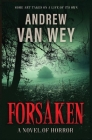 Forsaken: A Novel of Horror By Andrew Van Wey Cover Image