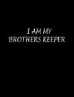 I Am My Brothers Keeper: Wide Ruled Composition Notebook 100 Sheet 8.5 x 11 inch Cover Image