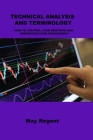 Technical Analysis and Terminology: How to Control Your Emotions and Understand Risk Management By May Regent Cover Image
