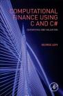 Computational Finance Using C and C#: Derivatives and Valuation (Quantitative Finance) By George Levy Cover Image