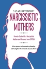 Narcissistic Mothers: How to Deal With a Narcissistic Mother and Recover From CPTSD. a New Approach to Understanding, Managing, and Healing Cover Image