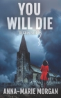 You Will Die: DI Giles suspense thriller series Book 2 By Anna-Marie Morgan Cover Image