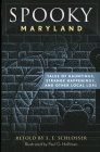 Spooky Maryland: Tales of Hauntings, Strange Happenings, and Other Local Lore, Second Edition By S. E. Schlosser, Paul G. Hoffman (Illustrator) Cover Image