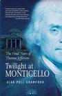 Twilight at Monticello: The Final Years of Thomas Jefferson By Alan Pell Crawford Cover Image
