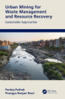 Urban Mining for Waste Management and Resource Recovery: Sustainable Approaches By Pankaj Pathak (Editor), Prangya Ranjan Rout (Editor) Cover Image