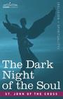 The Dark Night of the Soul By St John of the Cross, Father Benedict Zimmerman (Introduction by) Cover Image