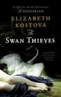 The Swan Thieves: A Novel By Elizabeth Kostova Cover Image