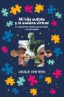 Mi hijo autista y la asesina virtual By Grace Venters Cover Image