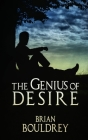 The Genius of Desire By Brian Bouldrey Cover Image
