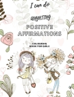 I Can Do Anything! Positive Affirmations Colouring Book for Girls: Promote Positive Mental Health Activity Book for Teenagers and Girls & Women. Incre Cover Image