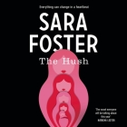 The Hush By Sara Foster, Tamala Shelton (Read by), Cathi Ogden (Read by) Cover Image