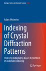 Indexing of Crystal Diffraction Patterns: From Crystallography Basics to Methods of Automatic Indexing By Adam Morawiec Cover Image