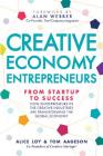 Creative Economy Entrepreneurs: From Startup to Success: How Startups in the Creative Industries Are Transforming the Global Economy Cover Image
