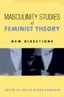 Masculinity Studies and Feminist Theory: New Directions Cover Image