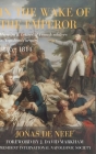 In the wake of the Emperor: Memoirs and letters of French soldiers in Napoleon's armies Cover Image