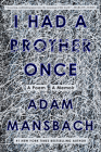 I Had a Brother Once: A Poem, A Memoir By Adam Mansbach Cover Image