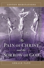 The Pain of Christ and the Sorrow of God: Lenten Meditations Cover Image
