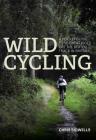 Wild Cycling: A Pocket Guide to 50 Great Rides Off the Beaten Track in Britain By Chris Sidwells Cover Image