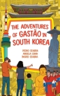 The Adventures of Gastão in South Korea By Ingrid Seabra, Pedro Seabra, Angela Chan Cover Image