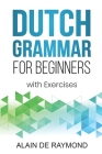 Dutch Grammar for Beginners: With exercises By Alain de Raymond Cover Image