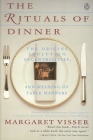 The Rituals of Dinner: Visser, Margaret By Margaret Visser Cover Image
