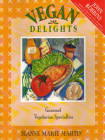 Vegan Delights: Gourmet Vegetarian Specialties By Jeanne Marie Martin Cover Image