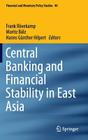 Central Banking and Financial Stability in East Asia (Financial and Monetary Policy Studies #40) By Frank Rövekamp (Editor), Moritz Bälz (Editor), Hanns Günther Hilpert (Editor) Cover Image