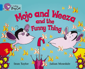 Mojo and Weeza and the Funny Thing: Blue/ Band 4 (Collins Big Cat) By Sean Taylor, Julian Mosedale (Illustrator) Cover Image