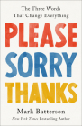 Please, Sorry, Thanks: The Three Words That Change Everything By Mark Batterson Cover Image