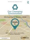 Our Changing Environment, Grade K: Stem Road Map for Elementary School Cover Image