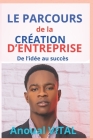 Le Parcours De la Création D'entreprise: De l'idée au succès By Anoual Vital Cover Image
