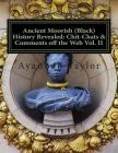 Ancient Moorish (Black) History Revealed: Chit-Chats & Comments off the Web Vol. II By Ayannah M. Taylor Cover Image