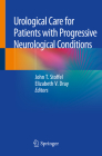 Urological Care for Patients with Progressive Neurological Conditions Cover Image