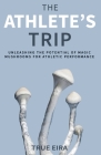 The Athlete's Trip: Unleashing the Potential of Magic Mushrooms for Athletic Performance Cover Image